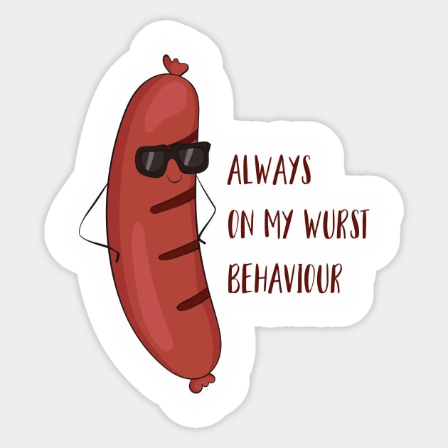 Always On My Wurst Behavior - Funny Worst Sausage Design Sticker by Dreamy Panda Designs